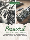 Paracord Creations Uncovered: The Ultimate Book for Designing Bracelets, Keychains, Bucklers, Belts, Lanyards, and More Cover Image