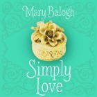 Simply Love Lib/E By Mary Balogh, Rosalyn Landor (Read by) Cover Image