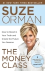 The Money Class: How to Stand in Your Truth and Create the Future You Deserve By Suze Orman Cover Image