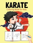Karate Coloring Book for Kids: Perfect Coloring Book for Boys and Girls Ages 2-4, 4-8 Cover Image