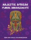 Majestic African Floral Arrangements Teen and Adult Coloring Book By Marian Jefferson Cover Image