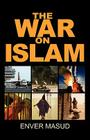 The War on Islam By Enver Masud Cover Image