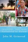 Yucatan for Travelers - Side Trips: Valladolid to Tulum By Jane A. Grimsrud (Editor), John M. Grimsrud Cover Image