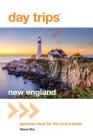 Day Trips(R) New England: Getaway Ideas For The Local Traveler, Third Edition (Day Trips from Washington #3) By Maria Olia Cover Image