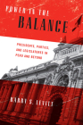 Power in the Balance: Presidents, Parties, and Legislatures in Peru and Beyond By Barry S. Levitt Cover Image