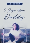 I Love You, Daddy By John N. Stinnett Cover Image