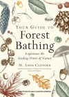 Your Guide to Forest Bathing (Expanded Edition): Experience the Healing Power of Nature By M. Amos Clifford Cover Image
