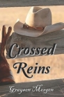Crossed Reins By Graysen Morgen Cover Image
