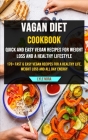 Vagan Diet Cookbook: Quick and Easy Vegan Recipes for Weight Loss and a Healthy Lifestyle (170+ Fast & Easy Vegan Recipes for a Healthy Lif By Lyle Nora Cover Image