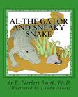 Al-the-Gator and Sneaky Snake By E. Norbert Smith Ph. D. Cover Image