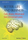 Better Life and Business: Cell, Brain, Mind and Sex Universal Laws Cover Image