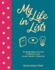 My Life in Lists: An Illustrated Journal to Record Your Loves, Goals + Dreams! By Nicole Barlettano Cover Image