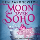 Moon Over Soho (Rivers of London #2) By Ben Aaronovitch, Kobna Holdbrook-Smith (Read by) Cover Image