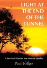 Light at the End of the Tunnel: A Survival Plan for the Human Species Cover Image