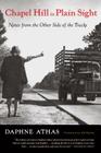 Chapel Hill in Plain Sight: Notes from the Other Side of the Tracks By Daphne Athas Cover Image