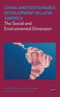 China and Sustainable Development in Latin America: The Social and Environmental Dimension By Rebecca Ray (Editor), Kevin Gallagher (Editor), Andres López (Editor) Cover Image