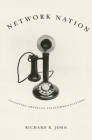 Network Nation: Inventing American Telecommunications Cover Image