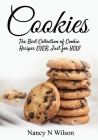 Cookies!: The Best Collection of Cookie Recipes EVER! Just for YOU! By Nancy N. Wilson Cover Image