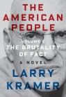 The American People: Volume 2: The Brutality of Fact: A Novel (The American People Series #2) By Larry Kramer Cover Image