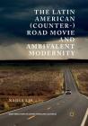 The Latin American (Counter-) Road Movie and Ambivalent Modernity (New Directions in Latino American Cultures) Cover Image