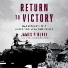 Return to Victory Lib/E: Macarthur's Epic Liberation of the Philippines By James P. Duffy, Aaron Abano (Read by) Cover Image