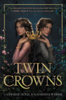 Twin Crowns By Catherine Doyle, Katherine Webber Cover Image