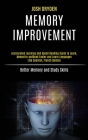 Memory Improvement: Accelerated Learning and Speed Reading Guide to Learn, Memorize and Read Faster and Learn Languages Like Spanish, Fren By Josh Dryden Cover Image