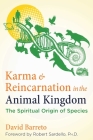 Karma and Reincarnation in the Animal Kingdom: The Spiritual Origin of Species By David Barreto, Robert Sardello (Foreword by) Cover Image