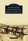 Lighthouses and Life Saving Along Cape Cod (Images of America (Arcadia Publishing)) Cover Image