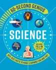 60 Second Genius: Science: Bite-Size Facts to Make Learning Fun and Fast By Mortimer Children's Cover Image