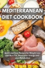 Mediterranean Diet Cookbook: Quick and Easy Recipes for Weight Loss and Burn Fat. Boost your energy and your Metabolism Cover Image