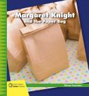 Margaret Knight and the Paper Bag (21st Century Junior Library: Women Innovators) Cover Image