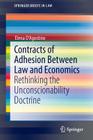 Contracts of Adhesion Between Law and Economics: Rethinking the Unconscionability Doctrine (Springerbriefs in Law) Cover Image