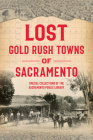 Lost Gold Rush Towns of Sacramento By Special Collections of the Sacramento Pu, James C. Scott, Andrew McLeod Cover Image