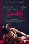 Healthy Sexuality: This book includes: INTIMACY AND DESIRE + MINDFULNESS SEX + SEXUAL INTIMACY a complete guide to reach sexual health in By Donna Dare Cover Image