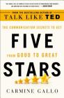 Five Stars: The Communication Secrets to Get from Good to Great By Carmine Gallo Cover Image