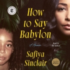 How to Say Babylon: A Memoir By Safiya Sinclair, Safiya Sinclair (Read by) Cover Image