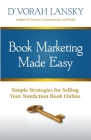 Book Marketing Made Easy: Simple Strategies for Selling Your Nonfiction Book Online By D'Vorah Lansky Cover Image