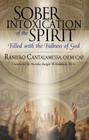 Sober Intoxication of the Spirit: Filled with the Fullness of God By Raniero Cantalamessa, Marsha Daigle-Williamson (Translator) Cover Image