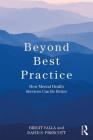 Beyond Best Practice: How Mental Health Services Can Be Better By Birgit Valla, David S. Prescott Cover Image