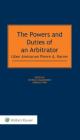 The Powers and Duties of an Arbitrator: Liber Amicorum Pierre A. Karrer By Patricia Shaughnessy, Sherlin Tung Cover Image