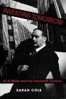 Inventing Tomorrow: H. G. Wells and the Twentieth Century By Sarah Cole Cover Image