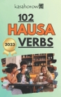102 Hausa Verbs: Master the simple tenses of the Hausa language By Kasahorow Cover Image