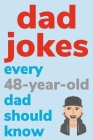 Dad Jokes Every 48 Year Old Dad Should Know: Plus Bonus Try Not To Laugh Game By Ben Radcliff Cover Image