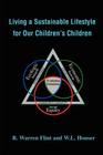 Living a Sustainable Lifestyle for Our Children's Children By R. Warren Flint, Willow Lisa Houser (Joint Author) Cover Image