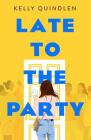 Late to the Party By Kelly Quindlen Cover Image