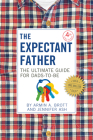 The Expectant Father: The Ultimate Guide for Dads-to-Be (The New Father #12) By Armin A. Brott, Jennifer Ash Rudick Cover Image