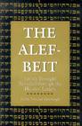 The Alef-Beit: Jewish Thought Revealed Through the Hebrew Letters By Yitzchak Ginsburg Cover Image