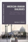 American-Iranian Dialogues: From Constitution to White Revolution, C. 1890s-1960s (New Approaches to International History) By Matthew K. Shannon (Editor), Thomas Zeiler (Editor) Cover Image