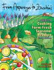 From Asparagus to Zucchini: A Guide to Cooking Farm-Fresh Seasonal Produce, 3rd Edition Cover Image